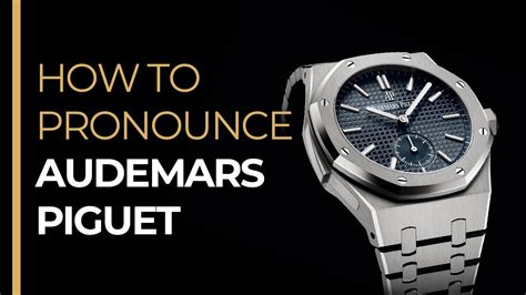 pronounce audemars piguet watch|how to pronounce patek philippe.